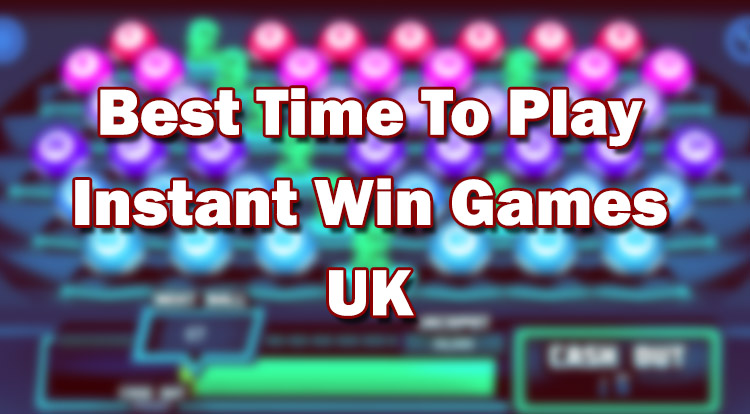 Best Time To Play Instant Win Games UK