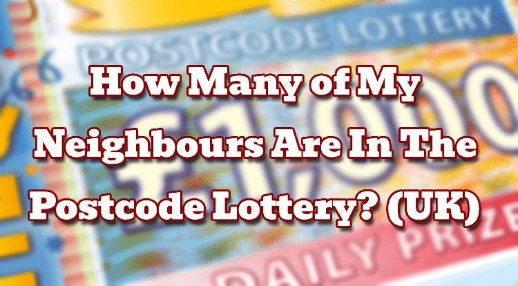 How Many of My Neighbours Are In The Postcode Lottery? (UK)