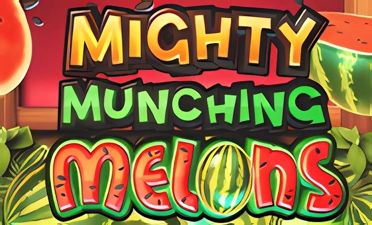 Mighty Munching Melons