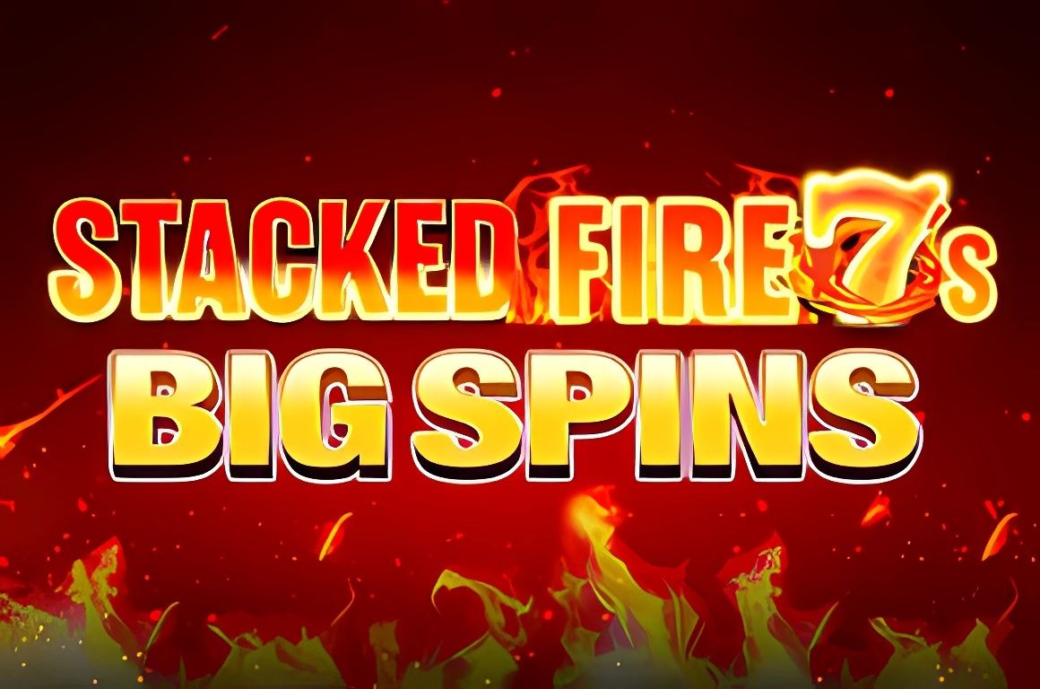 Stacked Fire 7s Big Spins